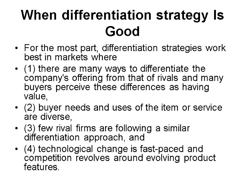 When differentiation strategy Is Good For the most part, differentiation strategies work best in